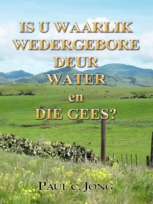 cover image of Is u waarlik wedergebore deur Water en Die Gees?